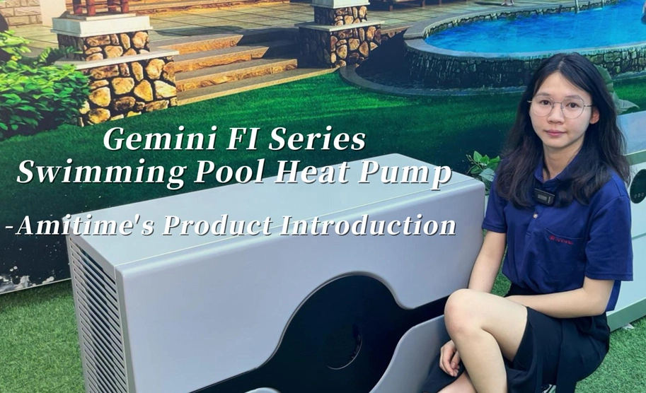 R32 Gemini FI Series Swimming Pool Heat pomp-Amitime se produkInleiding